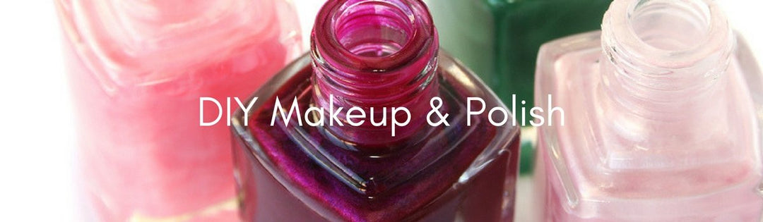 DIY MAKEUP & POLISH